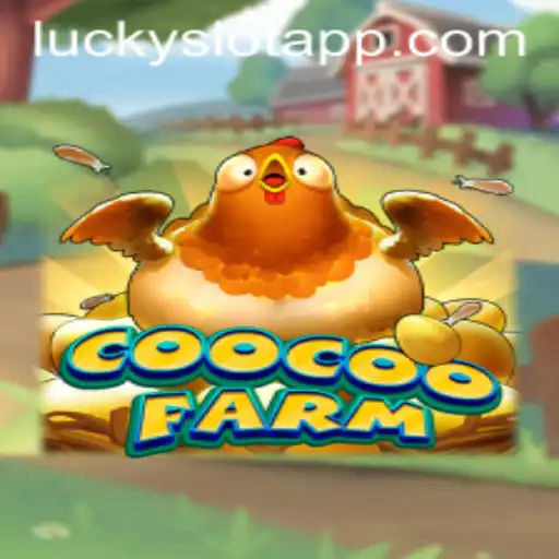 Discover the Thrills of CooCooFarm: A Unique Lucky Slot App Experience