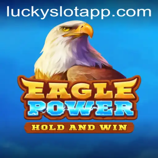EaglePower: The Thrilling Lucky Slot App Revolutionizing Mobile Gaming