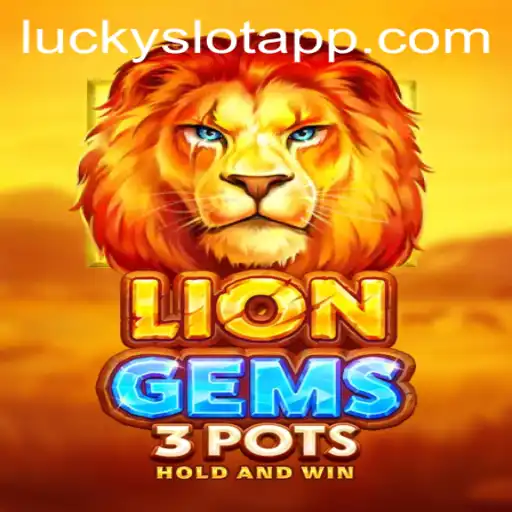 Discover the Excitement of LionGems3pots: A Guide to the Lucky Slot App