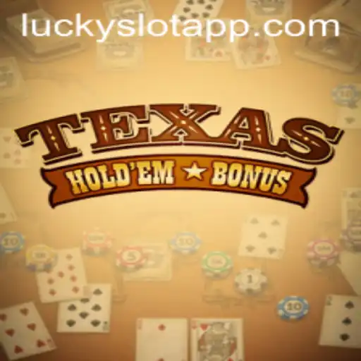 Exploring the Thrills of Texas Holdem Bonus on the Lucky Slot App